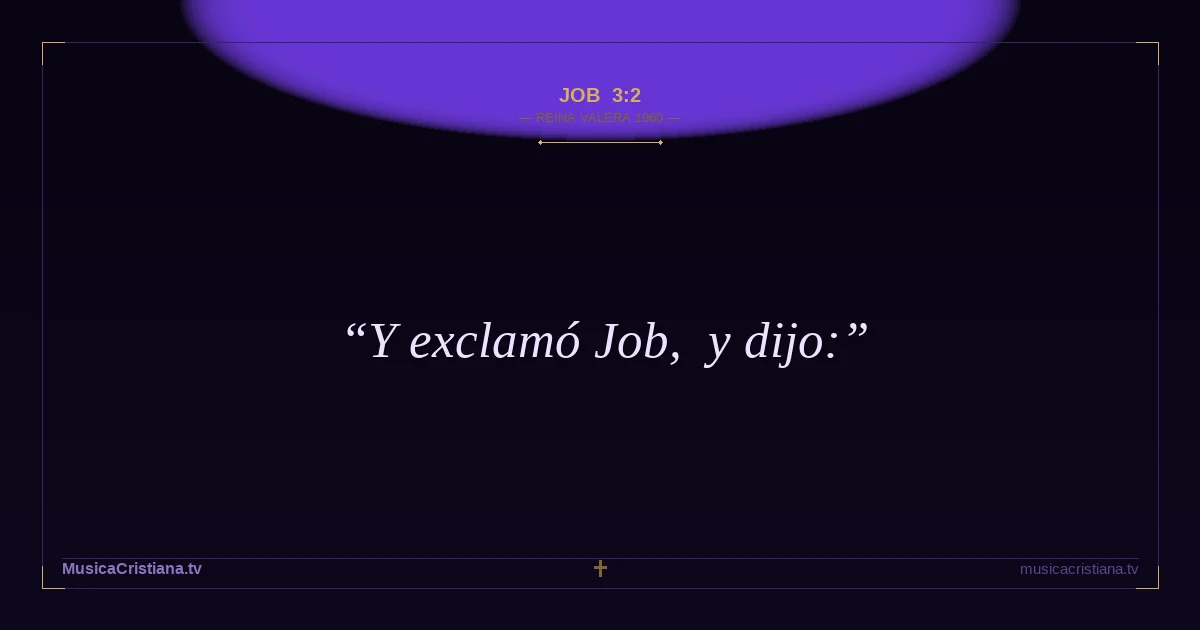Job 3:2 — Biblia Reina Valera 1960 — MusicaCristiana.tv