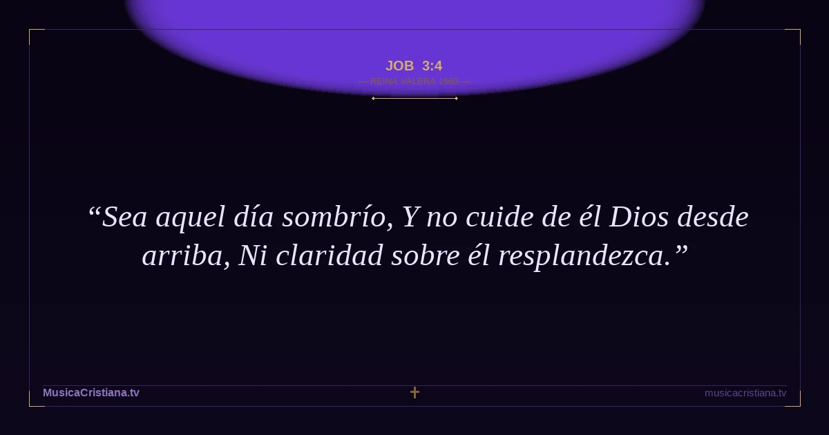 Job 3:4 — Biblia Reina Valera 1960 — MusicaCristiana.tv
