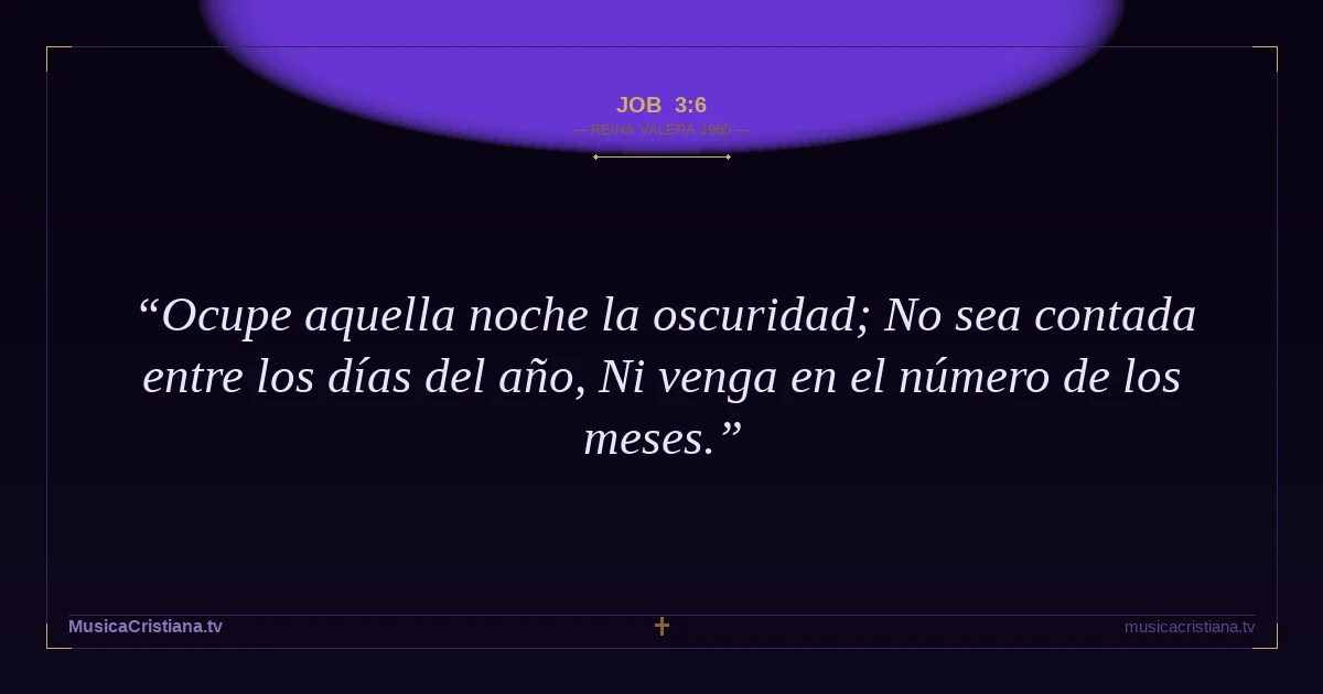 Job 3:6 — Biblia Reina Valera 1960 — MusicaCristiana.tv
