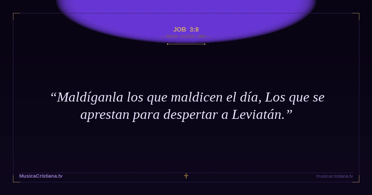 Job 3:8 — Biblia Reina Valera 1960 — MusicaCristiana.tv
