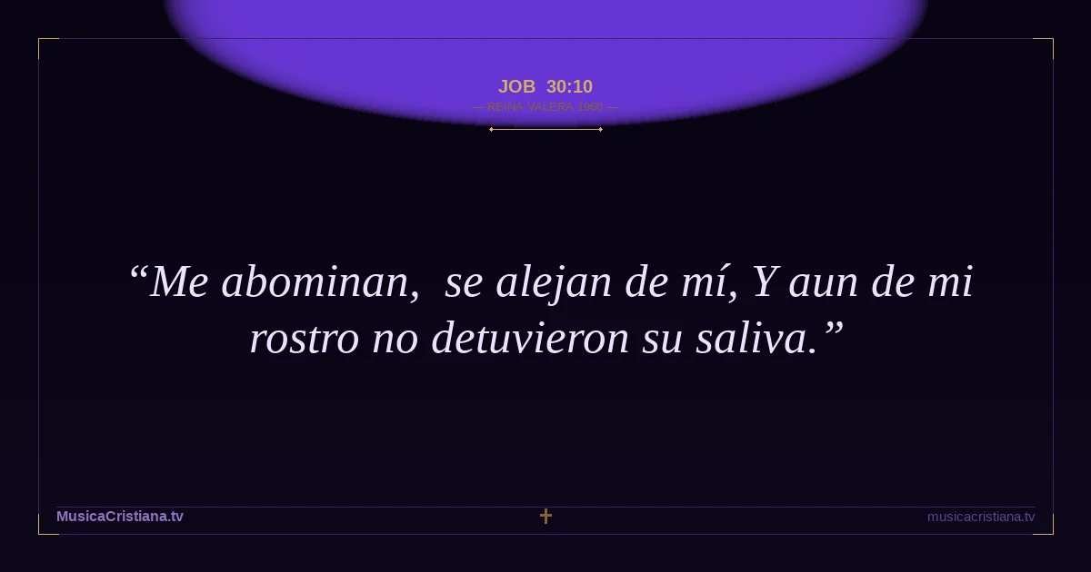 Job 30:10 — Biblia Reina Valera 1960 — MusicaCristiana.tv