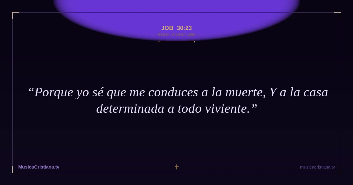 Job 30:23 — Biblia Reina Valera 1960 — MusicaCristiana.tv