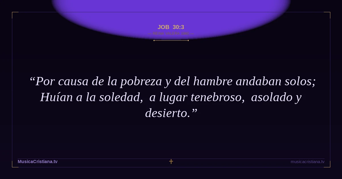 Job 30:3 — Biblia Reina Valera 1960 — MusicaCristiana.tv
