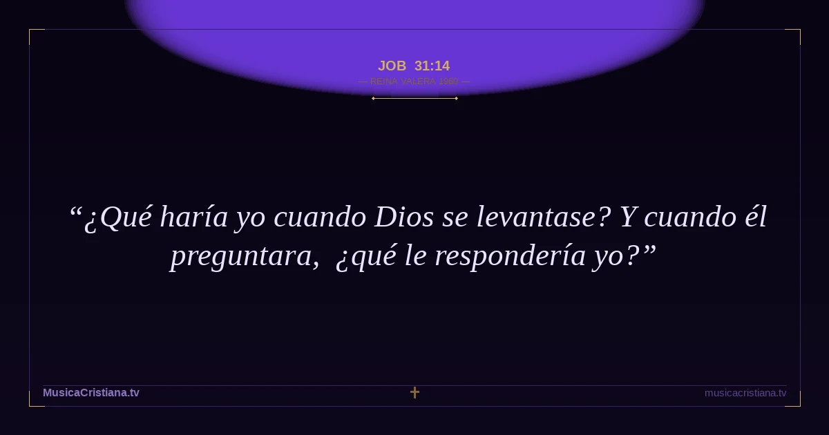 Job 31:14 — Biblia Reina Valera 1960 — MusicaCristiana.tv