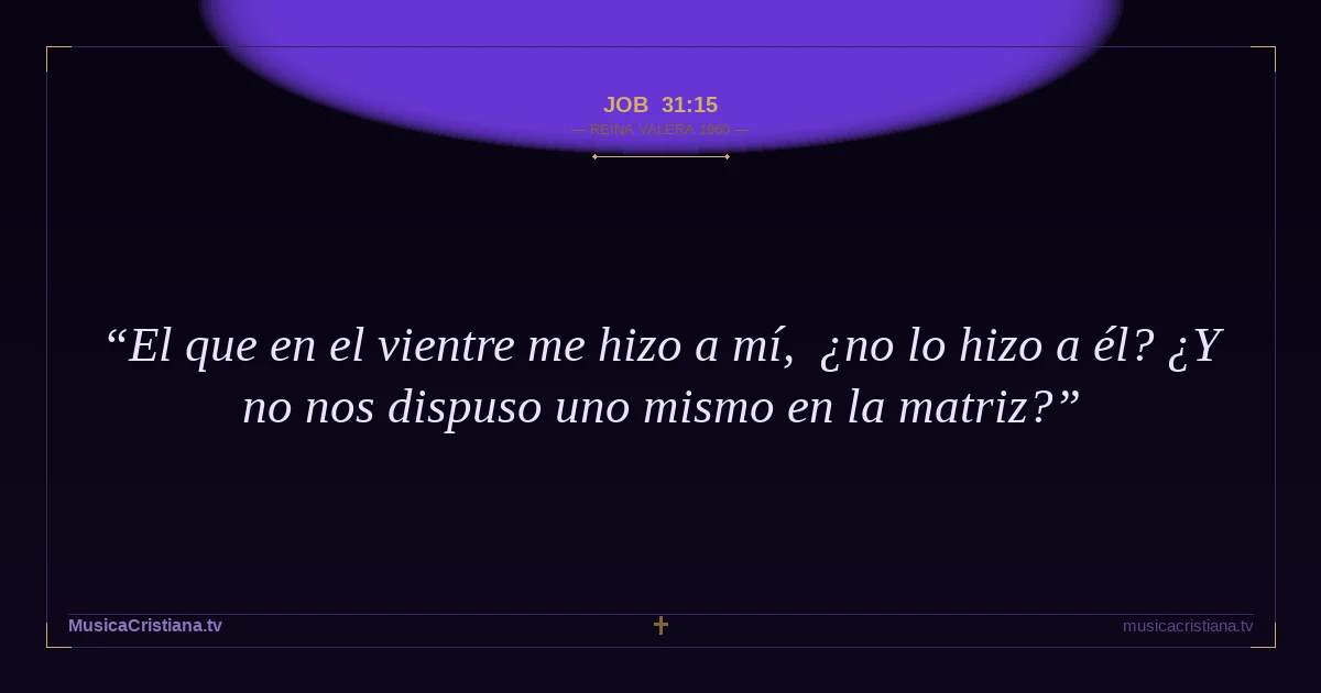 Job 31:15 — Biblia Reina Valera 1960 — MusicaCristiana.tv