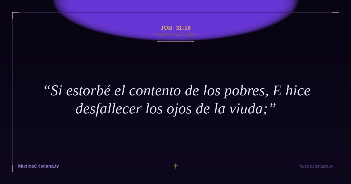 Job 31:16 — Biblia Reina Valera 1960 — MusicaCristiana.tv