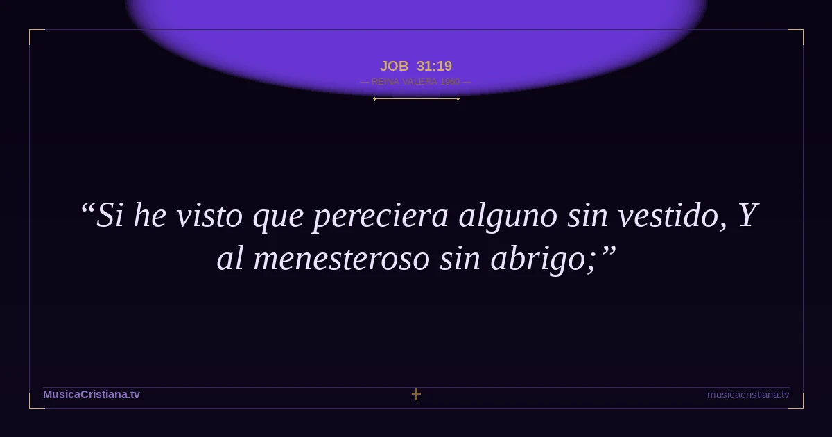 Job 31:19 — Biblia Reina Valera 1960 — MusicaCristiana.tv