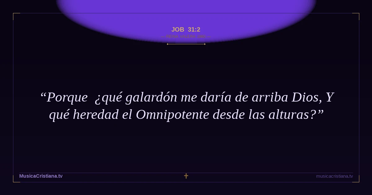 Job 31:2 — Biblia Reina Valera 1960 — MusicaCristiana.tv
