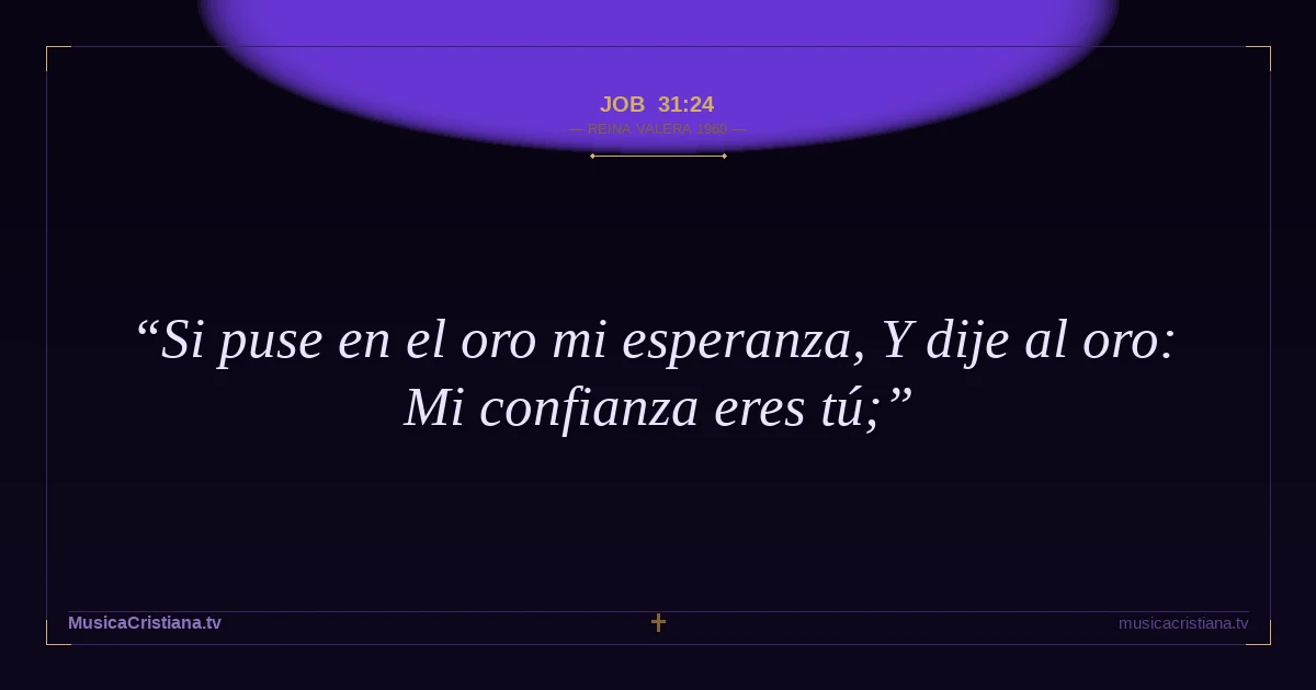 Job 31:24 — Biblia Reina Valera 1960 — MusicaCristiana.tv