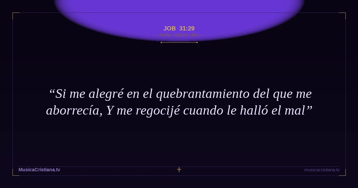 Job 31:29 — Biblia Reina Valera 1960 — MusicaCristiana.tv