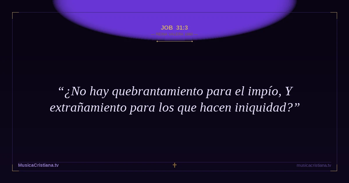 Job 31:3 — Biblia Reina Valera 1960 — MusicaCristiana.tv