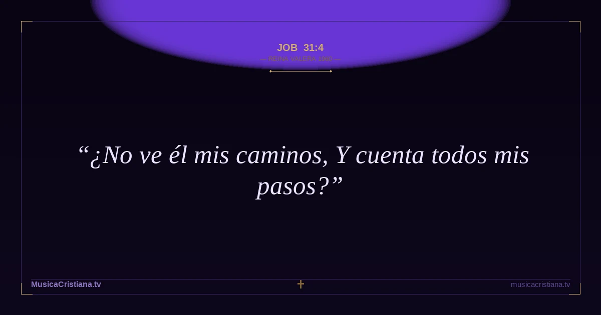 Job 31:4 — Biblia Reina Valera 1960 — MusicaCristiana.tv