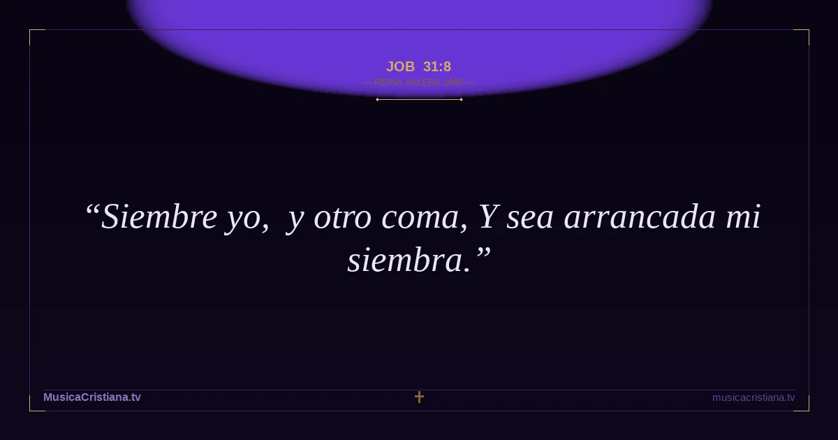 Job 31:8 — Biblia Reina Valera 1960 — MusicaCristiana.tv