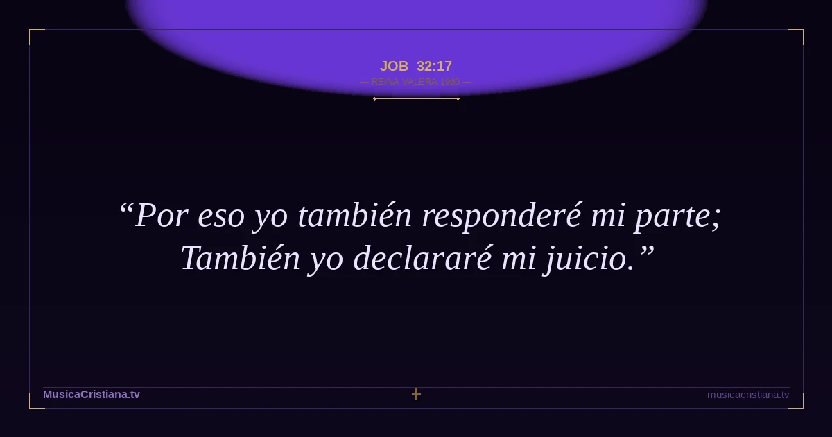 Job 32:17 — Biblia Reina Valera 1960 — MusicaCristiana.tv