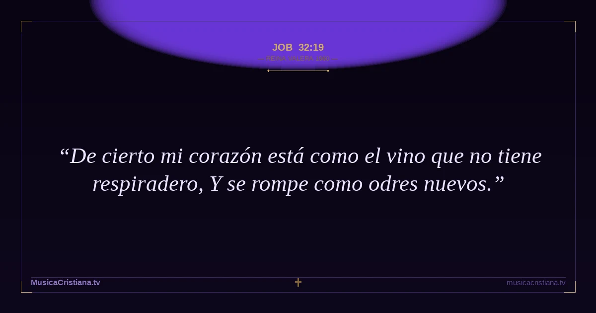 Job 32:19 — Biblia Reina Valera 1960 — MusicaCristiana.tv