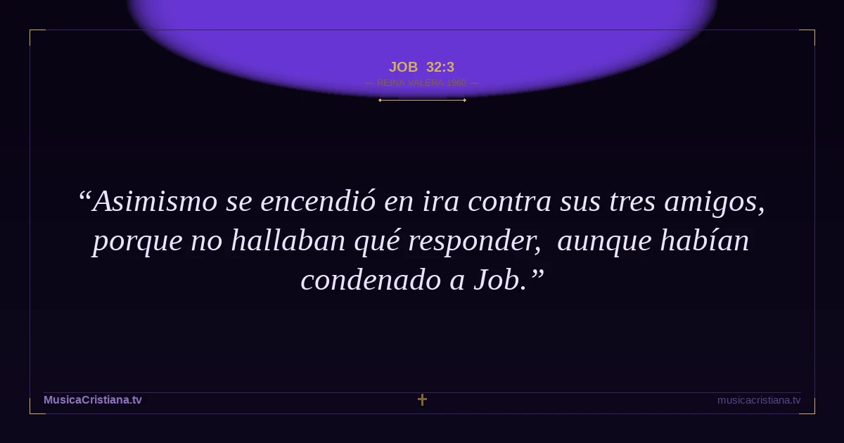 Job 32:3 — Biblia Reina Valera 1960 — MusicaCristiana.tv