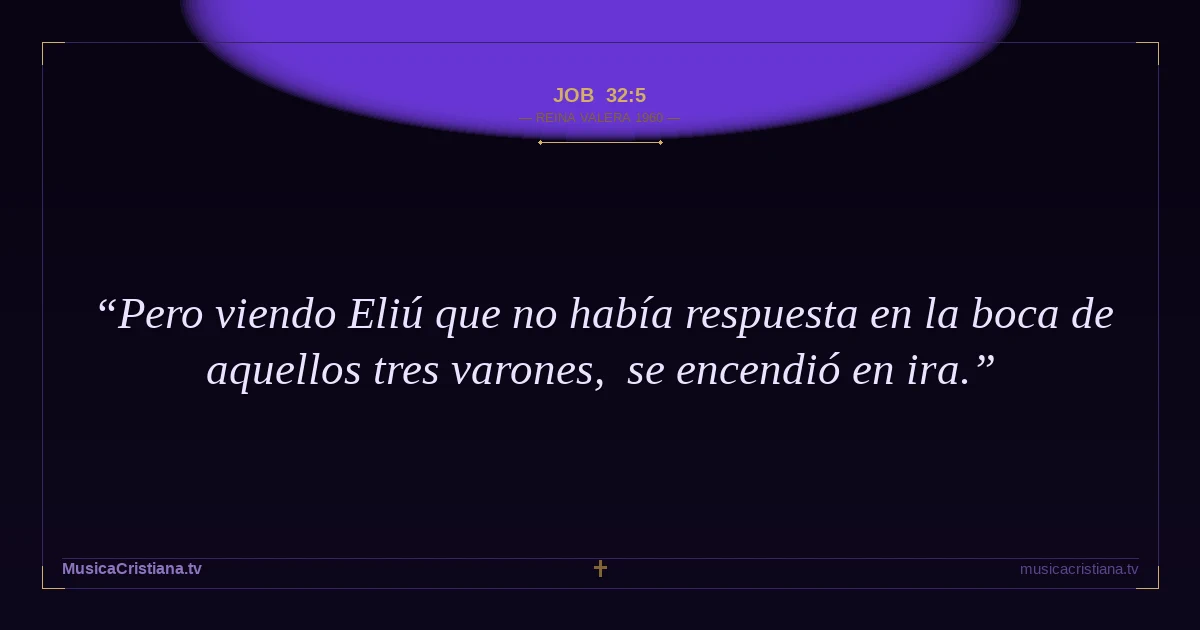 Job 32:5 — Biblia Reina Valera 1960 — MusicaCristiana.tv