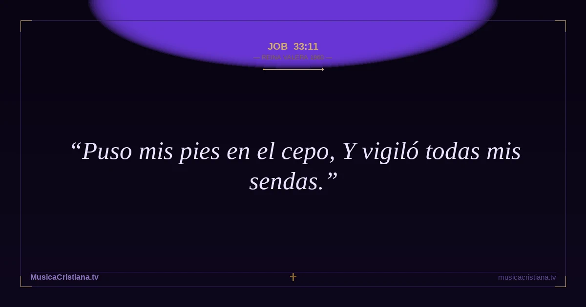 Job 33:11 — Biblia Reina Valera 1960 — MusicaCristiana.tv