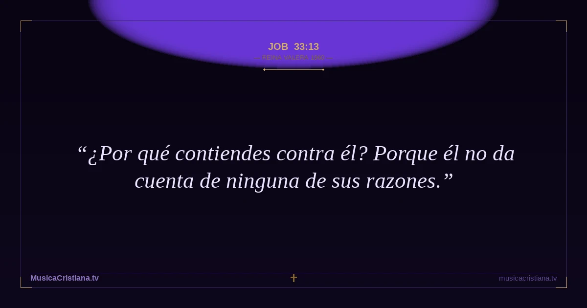 Job 33:13 — Biblia Reina Valera 1960 — MusicaCristiana.tv