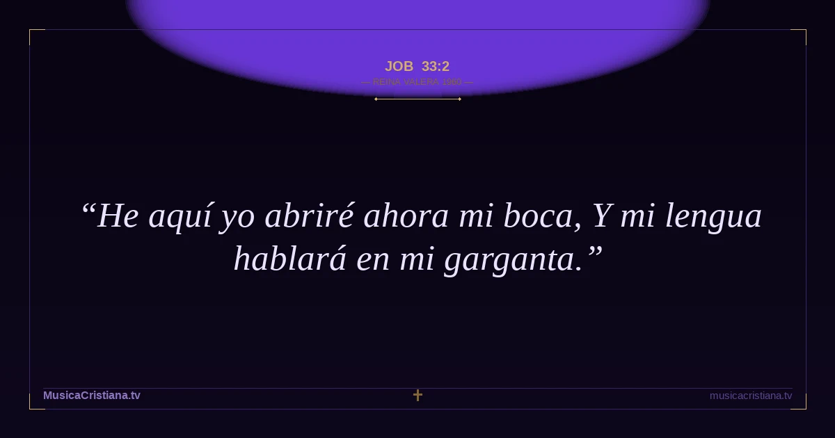 Job 33:2 — Biblia Reina Valera 1960 — MusicaCristiana.tv