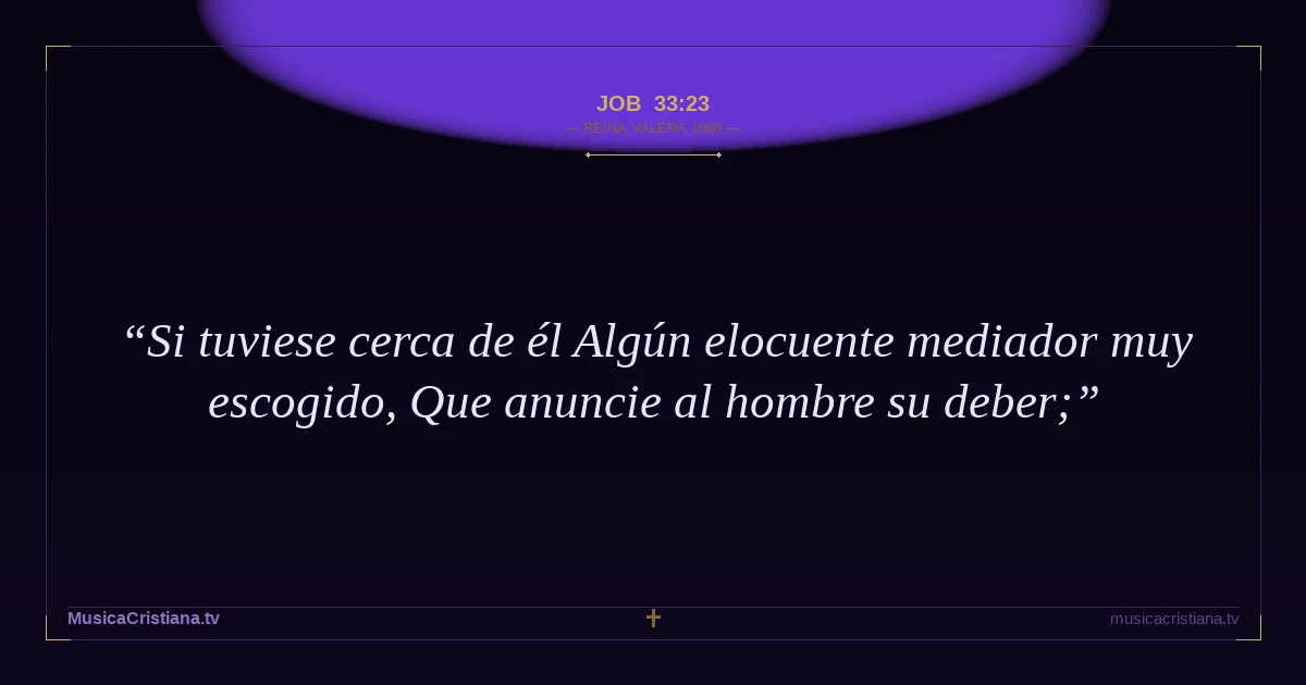 Job 33:23 — Biblia Reina Valera 1960 — MusicaCristiana.tv
