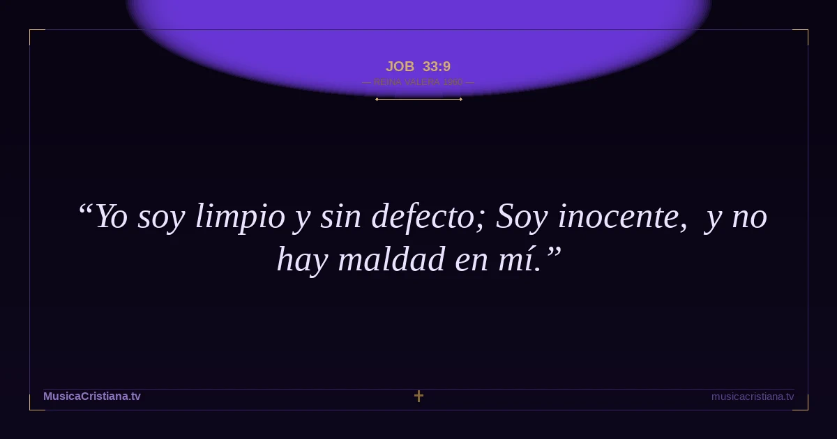 Job 33:9 — Biblia Reina Valera 1960 — MusicaCristiana.tv