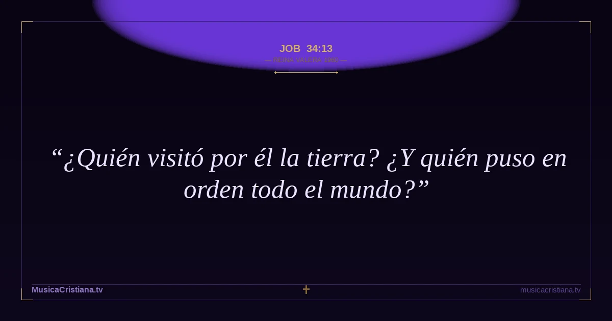 Job 34:13 — Biblia Reina Valera 1960 — MusicaCristiana.tv
