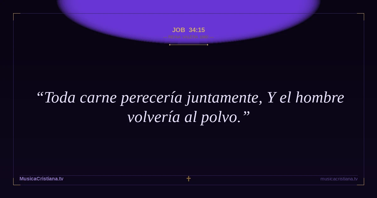 Job 34:15 — Biblia Reina Valera 1960 — MusicaCristiana.tv