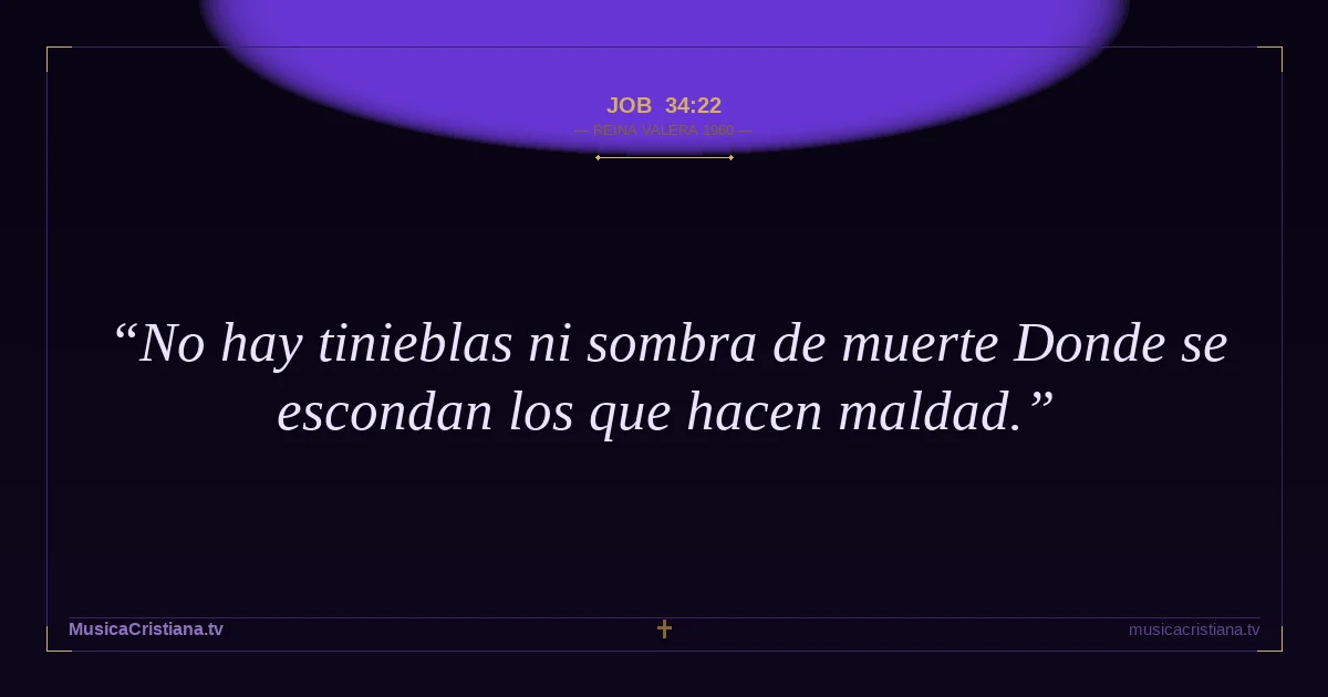 Job 34:22 — Biblia Reina Valera 1960 — MusicaCristiana.tv