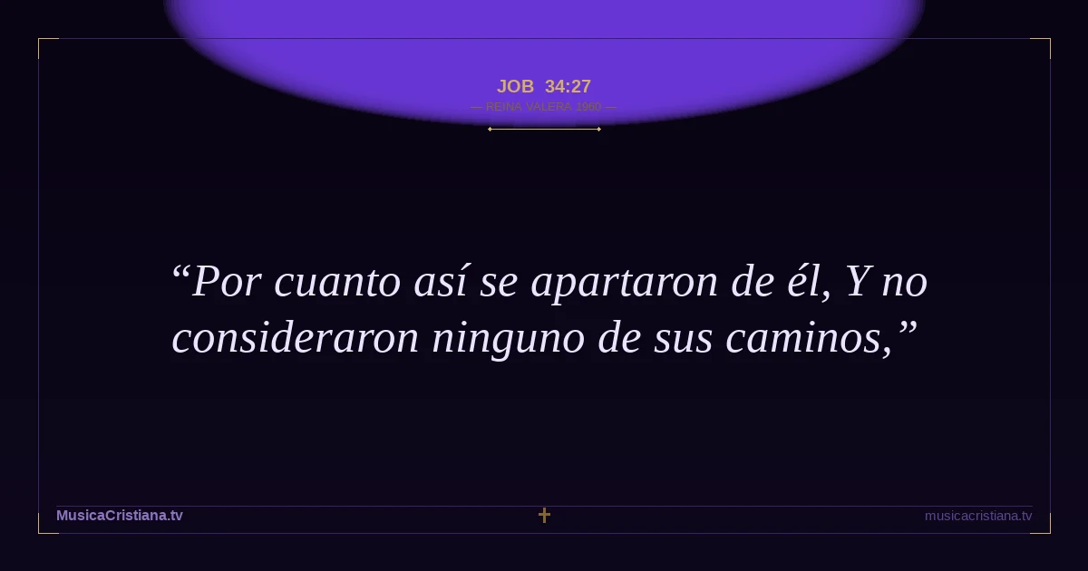 Job 34:27 — Biblia Reina Valera 1960 — MusicaCristiana.tv