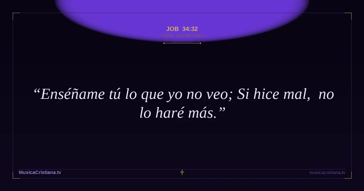 Job 34:32 — Biblia Reina Valera 1960 — MusicaCristiana.tv