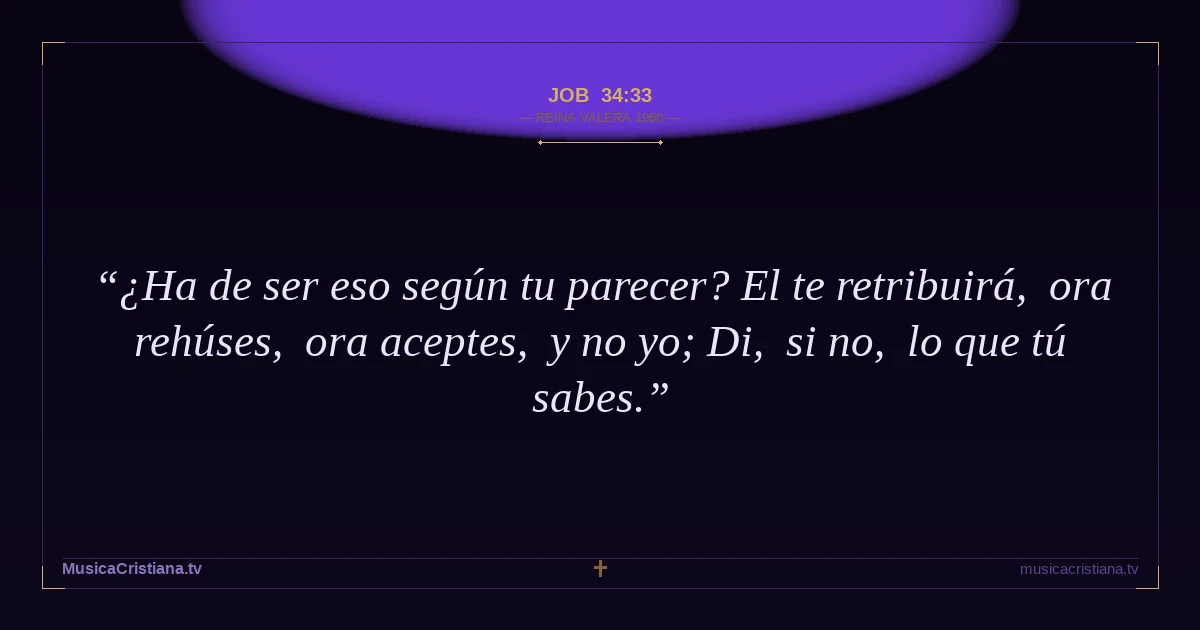 Job 34:33 — Biblia Reina Valera 1960 — MusicaCristiana.tv