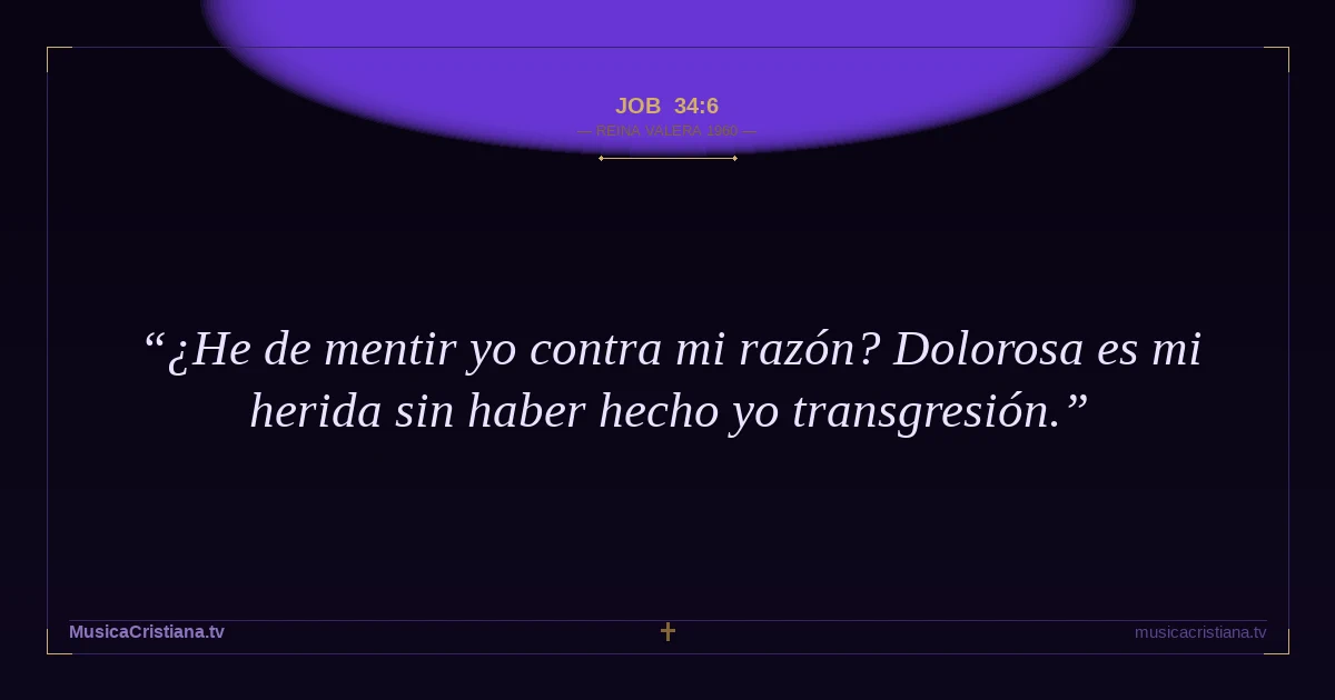 Job 34:6 — Biblia Reina Valera 1960 — MusicaCristiana.tv