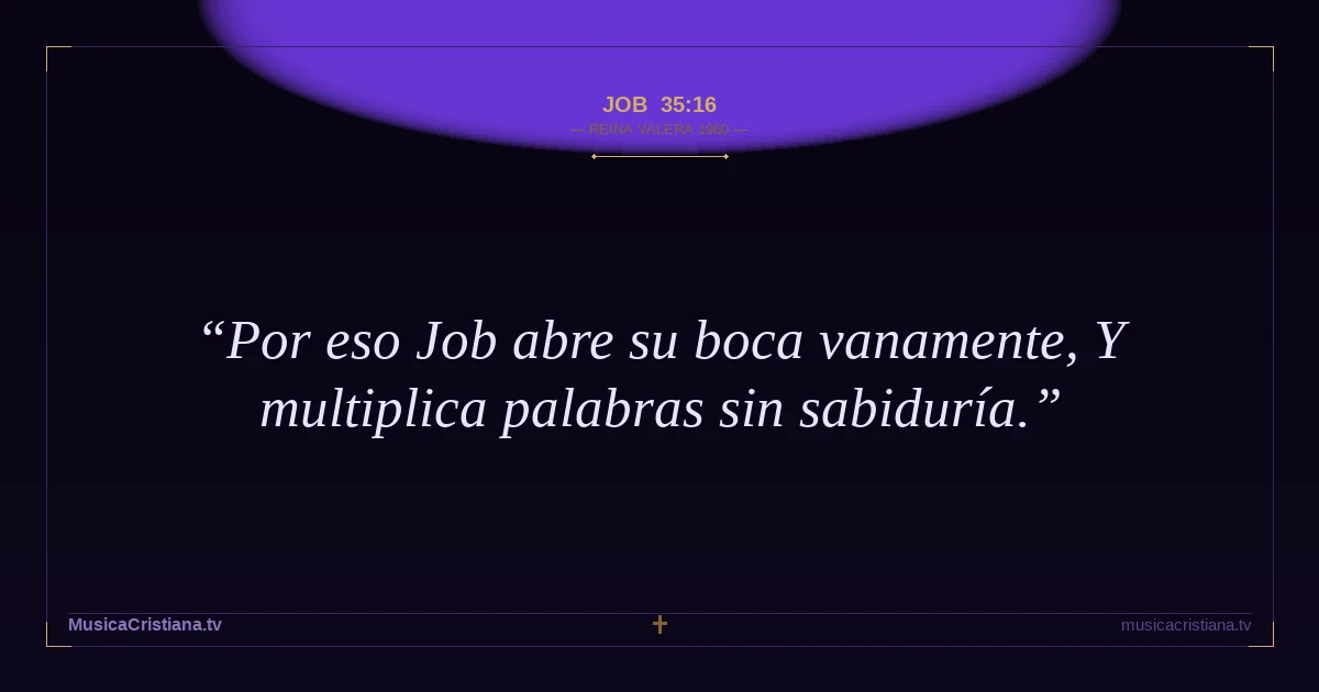 Job 35:16 — Biblia Reina Valera 1960 — MusicaCristiana.tv