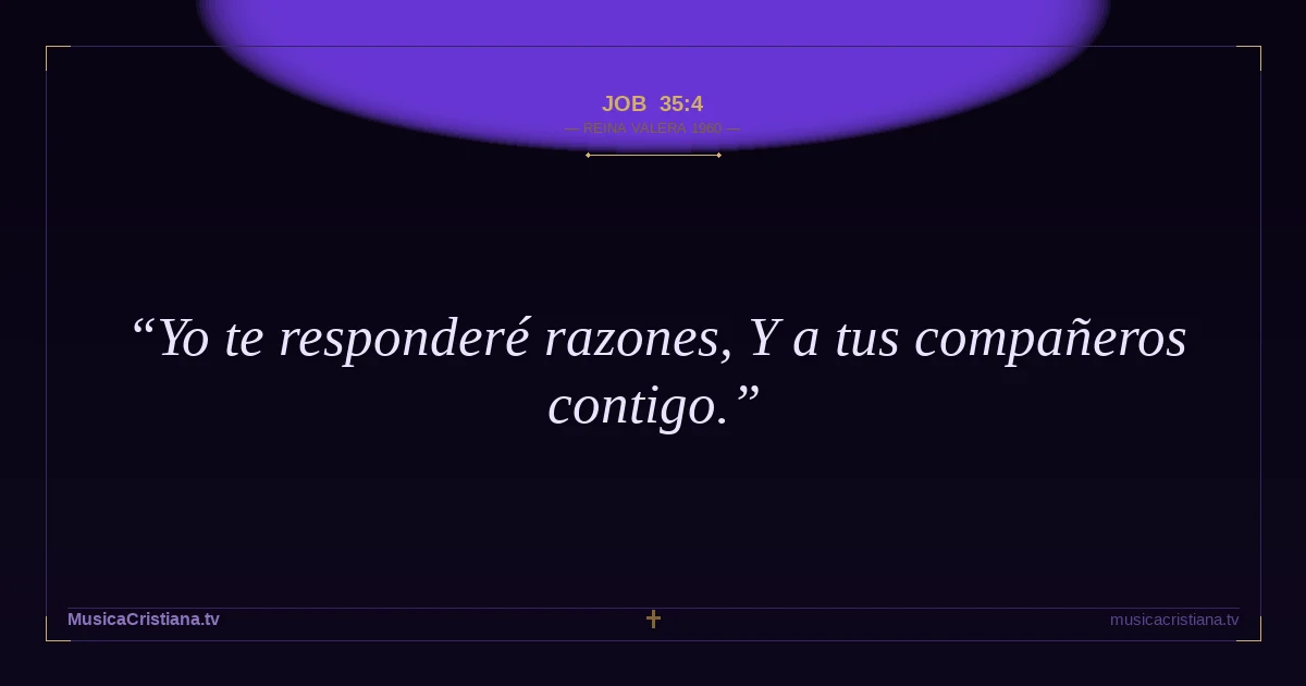 Job 35:4 — Biblia Reina Valera 1960 — MusicaCristiana.tv