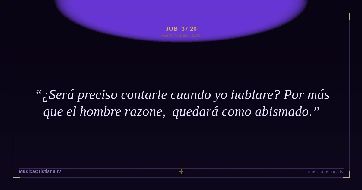 Job 37:20 — Biblia Reina Valera 1960 — MusicaCristiana.tv
