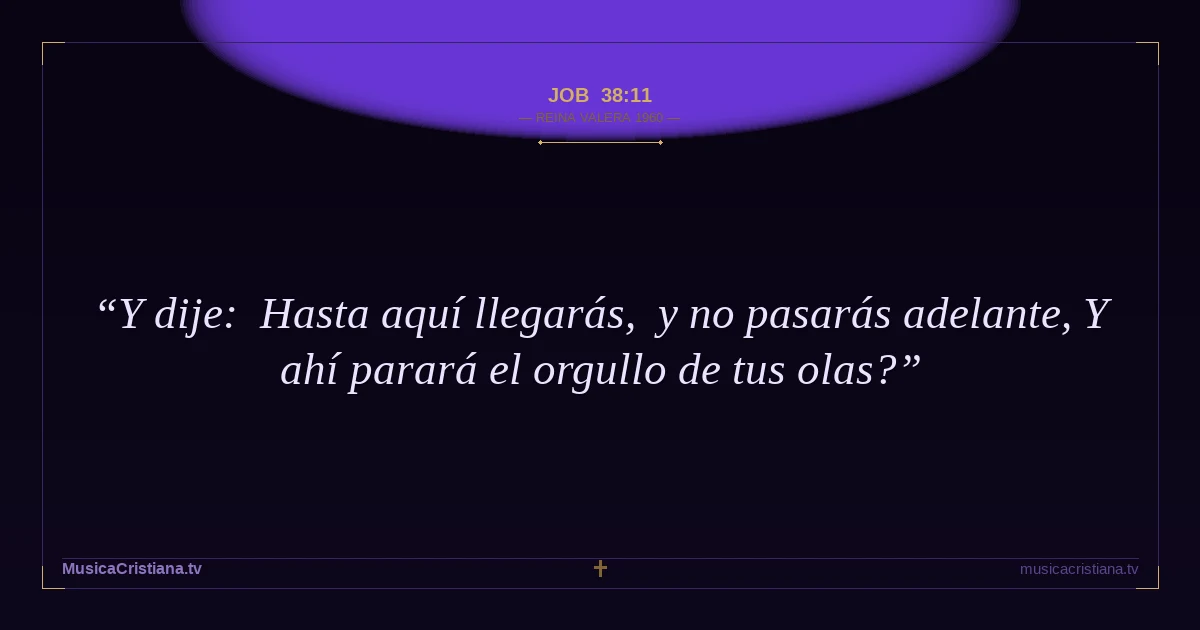 Job 38:11 — Biblia Reina Valera 1960 — MusicaCristiana.tv