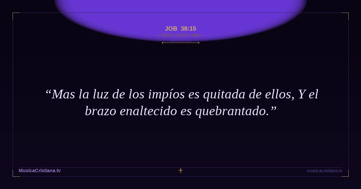 Job 38:15 — Biblia Reina Valera 1960 — MusicaCristiana.tv