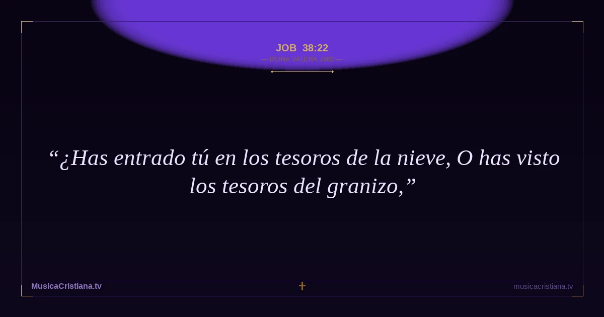 Job 38:22 — Biblia Reina Valera 1960 — MusicaCristiana.tv