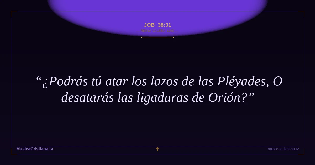 Job 38:31 — Biblia Reina Valera 1960 — MusicaCristiana.tv