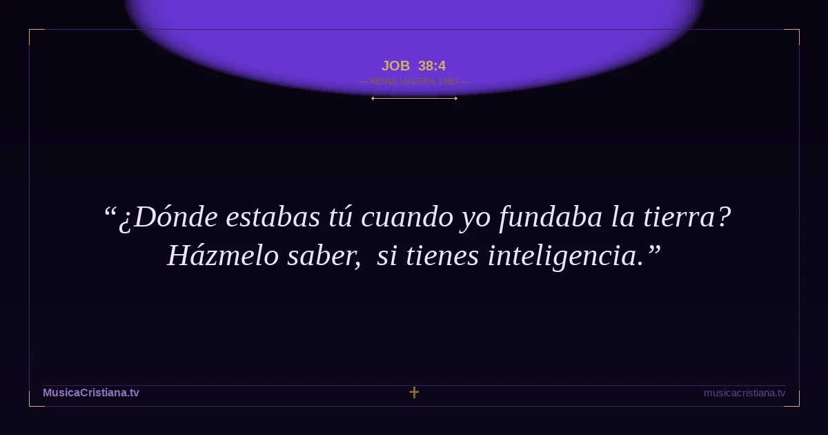 Job 38:4 — Biblia Reina Valera 1960 — MusicaCristiana.tv