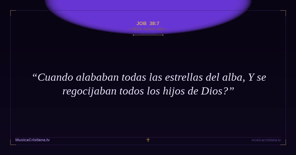 Job 38:7 — Biblia Reina Valera 1960 — MusicaCristiana.tv