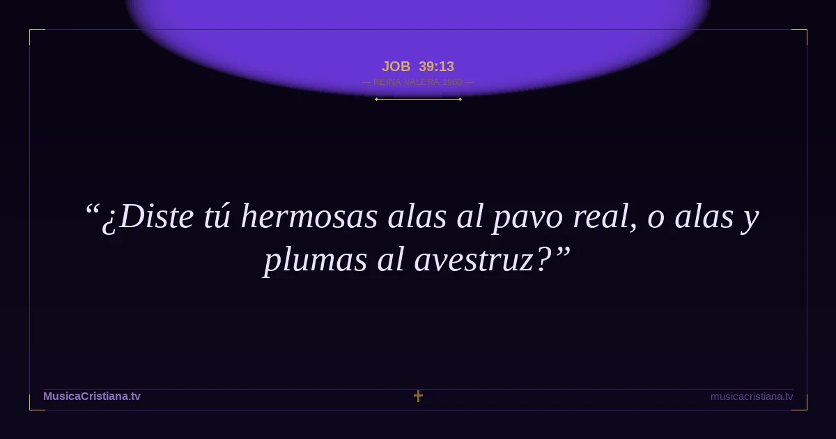 Job 39:13 — Biblia Reina Valera 1960 — MusicaCristiana.tv