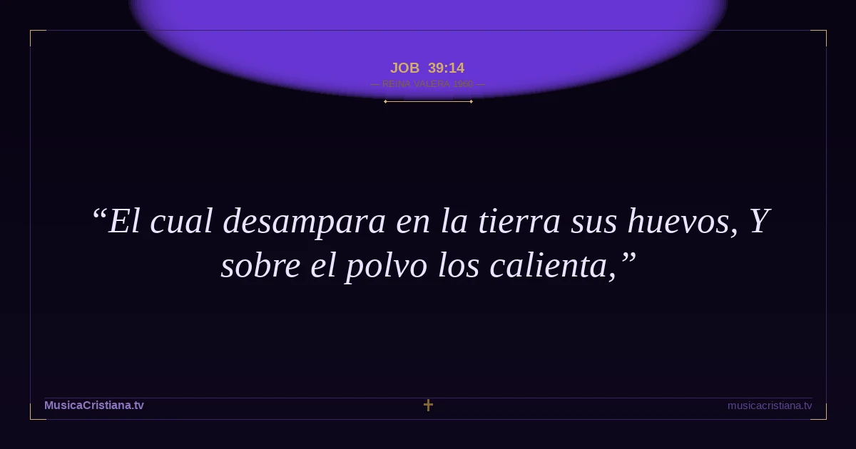 Job 39:14 — Biblia Reina Valera 1960 — MusicaCristiana.tv