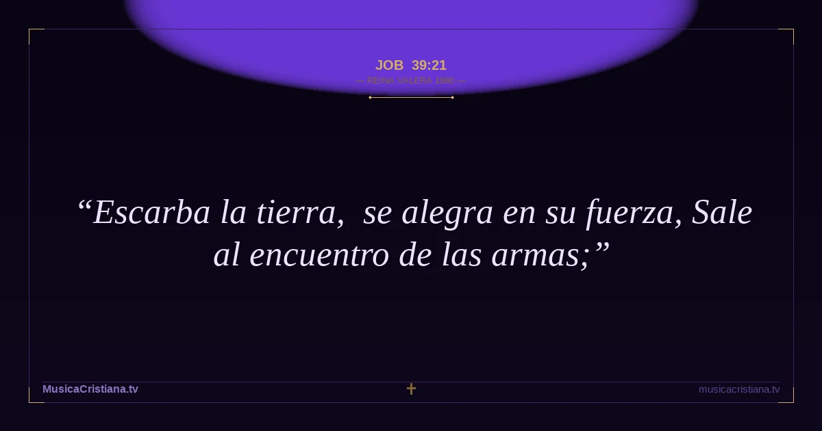 Job 39:21 — Biblia Reina Valera 1960 — MusicaCristiana.tv