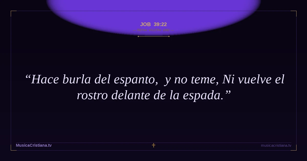 Job 39:22 — Biblia Reina Valera 1960 — MusicaCristiana.tv