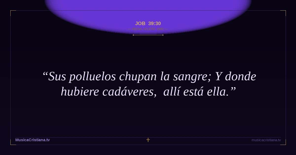 Job 39:30 — Biblia Reina Valera 1960 — MusicaCristiana.tv