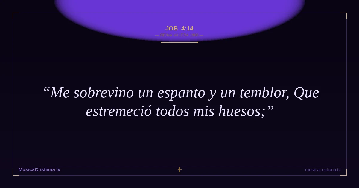 Job 4:14 — Biblia Reina Valera 1960 — MusicaCristiana.tv