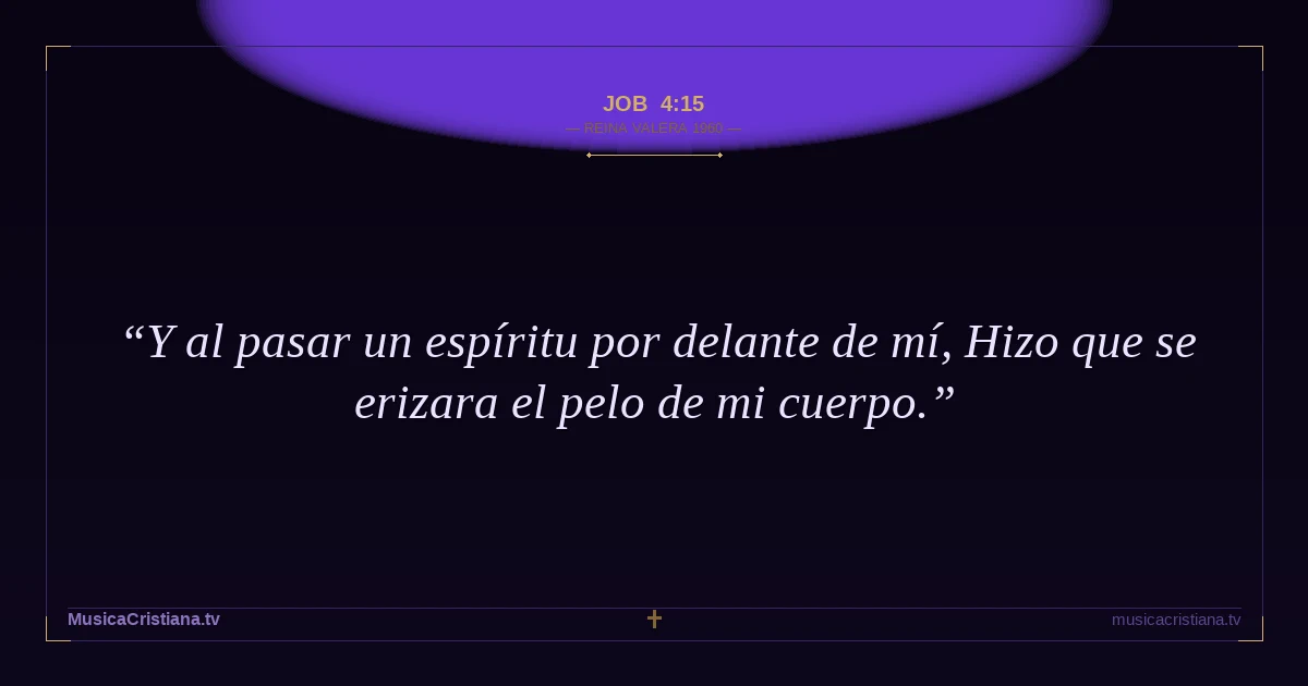 Job 4:15 — Biblia Reina Valera 1960 — MusicaCristiana.tv
