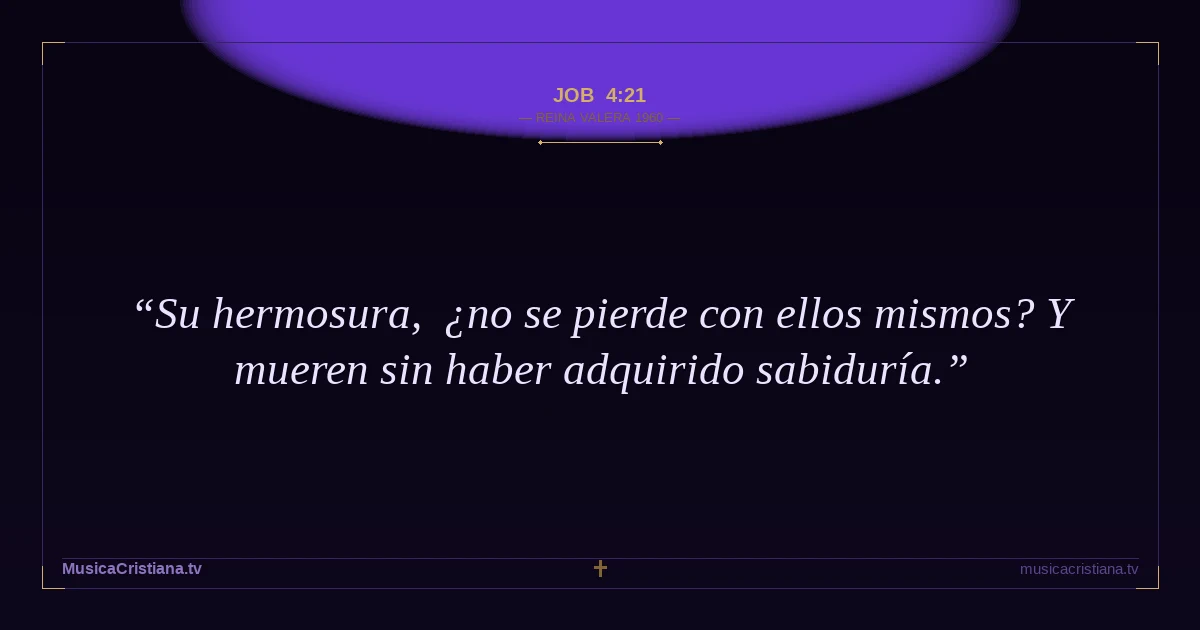 Job 4:21 — Biblia Reina Valera 1960 — MusicaCristiana.tv